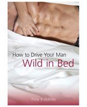 How to Drive Your Man Wild in Bed